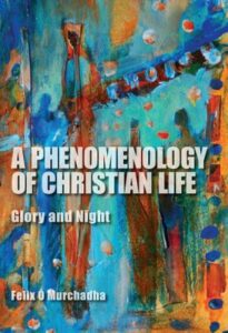Cover of book by Felix Ó Murchadha called "A Phenomenology of Christian Life"